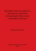 Phytolith analysis applied to pleistocene-Holocene archaeological sites in the Australian arid zone / Doreen Bowdery.
