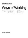 Ways of working / Jim Marwood ; photographers: Jim Marwood ... [et al.].