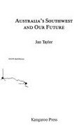 Australia's southwest and our future / Jan Taylor.