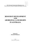 Resource development and Aboriginal land rights in Australia / edited by Richard H. Bartlett.