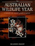 The Australian wildlife year : a month by month guide to nature.