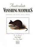 Australia's vanishing mammals : endangered and extinct native species / Tim Flannery, Paula Kendall ; [illustrated by] Karen Wynn-Moylan.