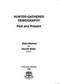 Hunter-gatherer demography : past and present / Betty Meehan and Neville White editors.