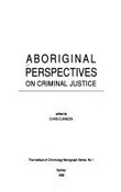 Aboriginal perspectives on criminal justice / edited by Chris Cunneen.