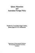 Ethnic minorities and Australian foreign policy / studies by Coral Bell ... [et al.].