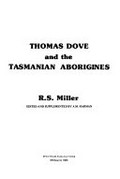 Thomas Dove and the Tasmanian Aborigines / R.S. Miller ; edited and supplemented by A.M. Harman.