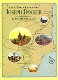 The two lives of Joseph Docker / J.M. McMillan.
