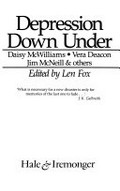 Depression down under / Daisy McWilliams ... [et al.] ; edited by Len Fox.