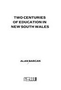 Two centuries of education in New South Wales / Alan Barcan.