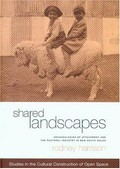 Shared landscapes : archaeologies of attachment and the pastoral industry in New South Wales / Rodney Harrison.