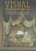 Visual ephemera : theatrical art in nineteenth-century Australia / Anita Callaway.