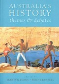 Australia's history : themes and debates / edited by Martyn Lyons and Penny Russell.