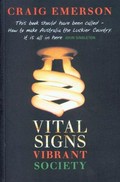 Vital signs, vibrant society : securing Australia's economic and social wellbeing / Craig Emerson.