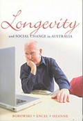 Longevity and social change in Australia / edited by Allan Borowski, Sol Encel and Elizabeth Ozanne.