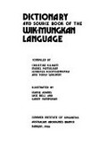 Dictionary and source book of the Wik-Mungkan language / compiled by Christine Kilham ..[et al.] : illustrated by Jeanie Adams, Jack Bell and Garry Namponan.