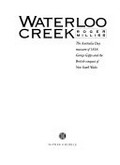 Waterloo Creek : the Australia Day massacre of 1838, George Gipps and the British conquest of New South Wales / Roger Milliss.