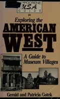 Hippocrene U.S.A. guide to exploring the American West : a guide to outdoor museums / Gerald L. Gutek and Patricia A. Gutek.