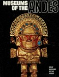 Museums of the Andes / [commentary texts by Elizabeth P. Benson, William J. Conklin ; introduction by Junius B. Bird]