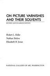 On picture varnishes and their solvents / Robert L. Feller, Nathan Stolow, Elizabeth H. Jones.