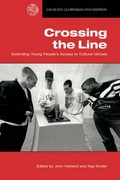 Crossing the line : extending young people's access to cultural venues / edited by John Harland and Kay Kinder.