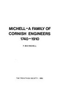 Michell - a family of Cornish engineers 1740-1910 / F. Bice Michell.