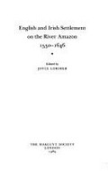 English and Irish settlement on the river Amazon, 1550-1646 / edited by Joyce Lorimer.