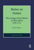 Barbot on Guinea : the writings of Jean Barbot on West Africa, 1678-1712 / edited by P.E.H. Hair, Adam Jones, and Robin Law.