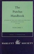 The Purchas handbook : studies of the life, times, and writings of Samuel Purchas, 1577-1626 : with bibliographies of his books and of works about him / edited by L.E. Pennington.