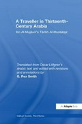 A traveller in thirteenth-century Arabia : Ibn al-Mujawir's Tarikh al-mustabsir / translated from Oscar LoÌˆfgren's Arabic text and edited with revisions and annotations by G. Rex Smith.