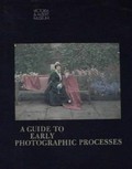 A guide to early photographic processes / Brian Coe, Mark Haworth-Booth.
