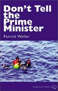 Don't tell the prime minister / Patrick Weller.