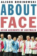 About face : Asian accounts of Australia / Alison Broinowski.
