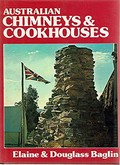 Australian chimneys and cookhouses / [by] Elaine and Douglass Baglin.