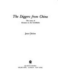 The diggers from China : the story of Chinese on the goldfields / Jean Gittins.