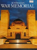 Australian War Memorial / [photography: Ian Roberts] ; [text: Barbara Glover].