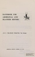 Handbook for Aboriginal and Islander history / edited by Diane Barwick, Michael Mace [and] Tom Stannage.