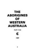 The Aborigines of Western Australia / Keith Cole.