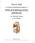The journalistic javelin : an illustrated history of the Bulletin / Patricia Rolfe.