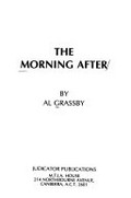The morning after / by Al Grassby.