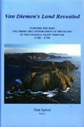 Van Diemen's Land revealed : Flinders and Bass and their circumnavigation of the island in the colonial sloop Norfolk 1798-1799 / Dan Sprod, editor.