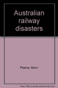 Australian railway disasters / Kenn Pearce.