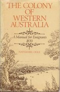 The colony of Western Australia : a manual for emigrants, 1839 / by Nathaniel Ogle.