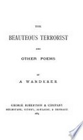 The beauteous terrorist and other poems / by a wanderer (Sir Henry Parkes).