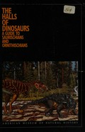 The halls of dinosaurs : a guide to saurischians and ornithischians / Lowell Dingus ... [et al.]