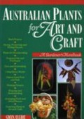 Australian plants for art and craft : a gardener's handbook / Gwen Elliot.