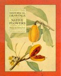 Historical drawings of native flowers / Harriet and Helena Scott ; introduced and selected by Marion Ord.