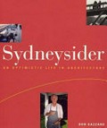 Sydneysider : an optimistic life in architecture / Don Gazzard.