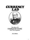 Currency lad : the story of Hamilton Hume and the explorers / R.H. Webster.