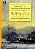 Account of the settlement at Sullivan Cove / edited from the despatches of Lieutenant Governor David Collins to Governor Philip Gidley King by John Currey.