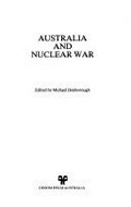 Australia and nuclear war / edited by Michael Denborough.